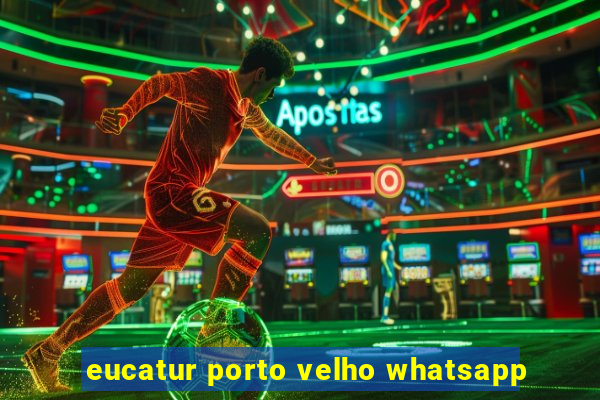 eucatur porto velho whatsapp